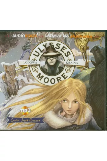 Audiobook Lodowa Kraina. Ulysses Moore. Tom 10 CD - Pierdomenico Baccalario