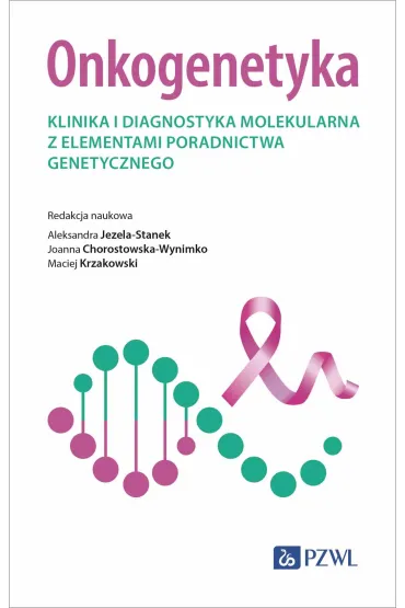 Onkogenetyka - Maciej Krzakowski, Joanna Chorostowska-Wynimko, Aleksandra Jezela-Stanek