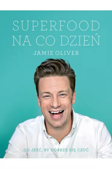 Superfood na co dzie� - Jamie Oliver