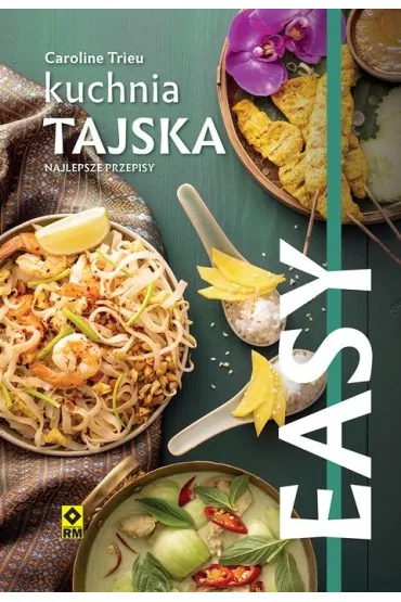 EASY. Kuchnia tajska. Najlepsze przepisy - Caroline Trieu