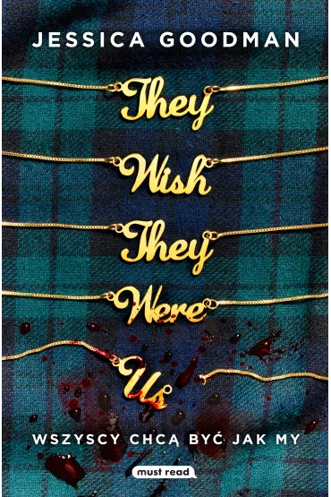 They Wish They Were Us. Wszyscy chc� by� jak my - Jessica Goodman