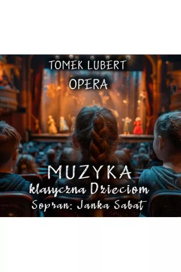 Muzyka Klasyczna Dzieciom - Opera (CD) - Tomek  Lubert