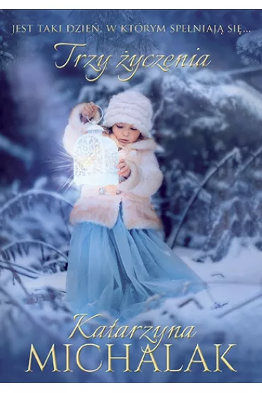 Trzy �yczenia. Seria mazurska. Tom 4 - Katarzyna Michalak