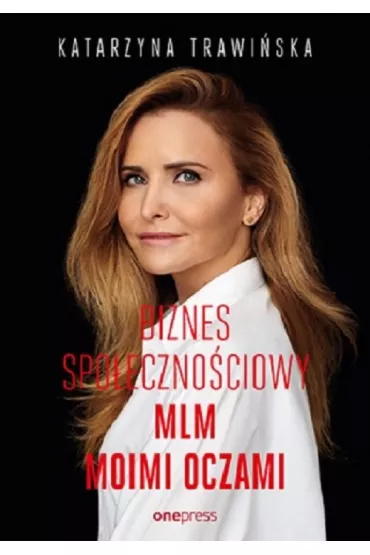 Biznes spoecznociowy. MLM moimi oczami - Katarzyna Trawiska