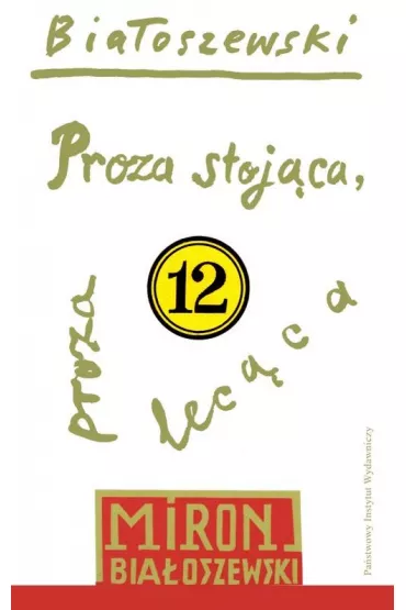 Proza stoj�ca, proza lec�ca. Bia�oszewski utwory zebrane. Tom 12 - Miron Bia�oszewski