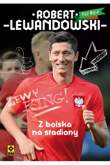Robert Lewandowski z podw�rka na stadiony - Piotr W�jcik