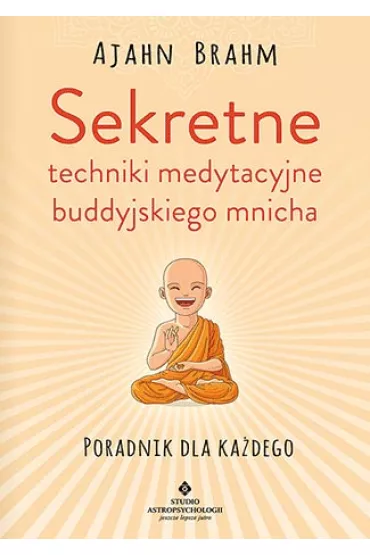 Sekretne techniki medytacyjne buddyjskiego mnicha. Poradnik dla ka�dego - Ajahn Brahm