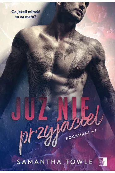 Ju� nie przyjaciel. Rockmani. Tom 2 - Samantha Towle