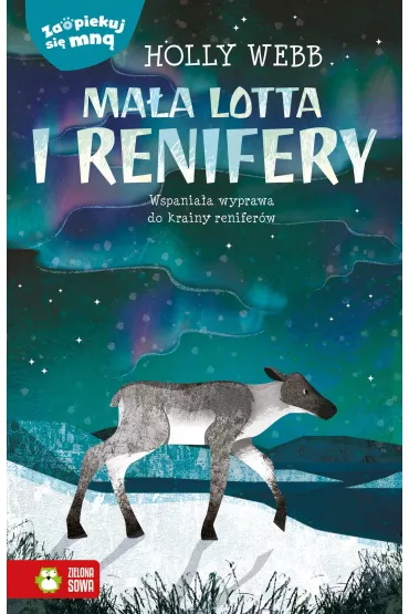 Ma�a Lotta i renifery. Zaopiekuj si� mn� - Holly Webb