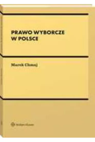 Prawo wyborcze w Polsce - Marek Chmaj
