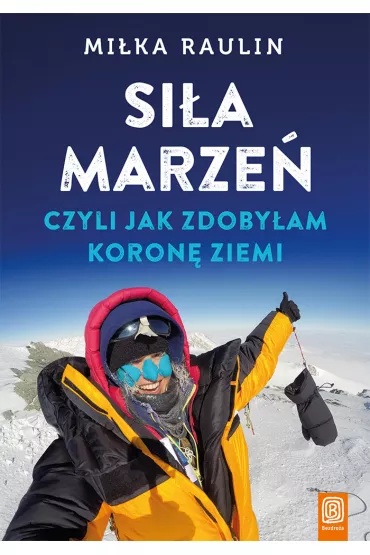 Audiobook Si�a marze�, czyli jak zdoby�am Koron� Ziemi mp3 - Mi�ka Raulin