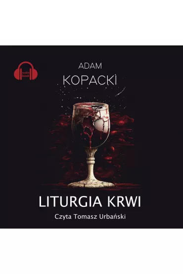 Audiobook Liturgia Krwi mp3 - Adam  Kopacki