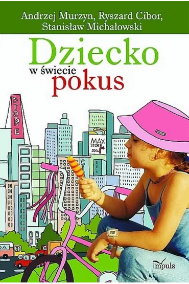 Dziecko w �wiecie pokus - Andrzej Murzyn, Cibor Ryszard, Stanis�aw Micha�owski