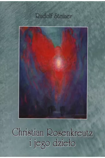 Christian Rosenkreutz i jego dzie�o - Rudolf Steiner
