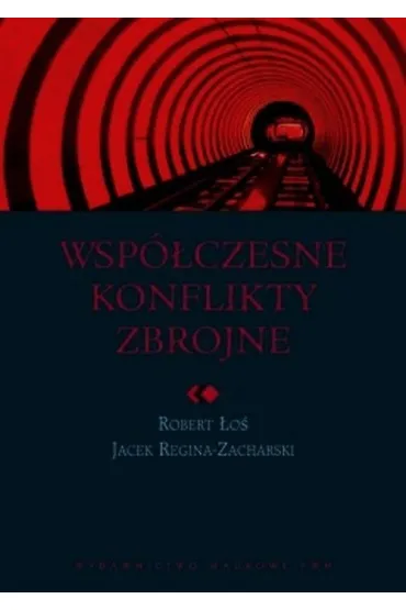 Wsp�czesne konflikty zbrojne - Robert �o�, Jacek  Regina-Zacharski