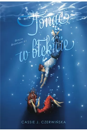 Ton�c w b��kicie. Bracia Branham. Tom 1 - Cassie J. Czerwi�ska