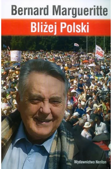 Bli�ej Polski - Bernard Margueritte