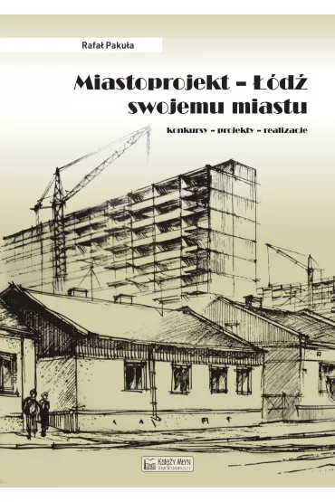 Miastoprojekt. ��d� swojemu miastu - Rafa� Paku�a