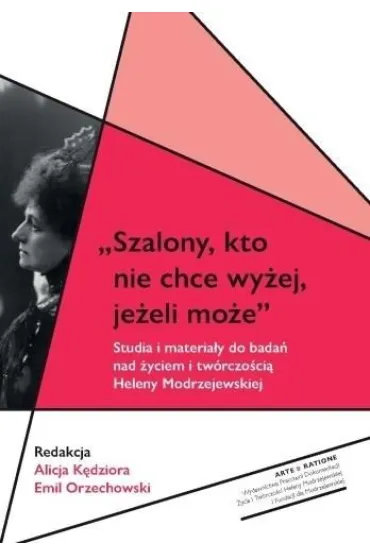 Szalony, kto nie chce wy�ej, je�eli mo�e - Emil Orzechowski, Alicja  K�dziora