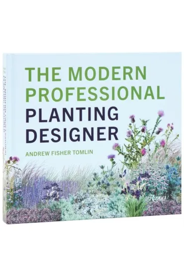 The Modern Professional Planting Designer - Andrew  Fisher Tomlin