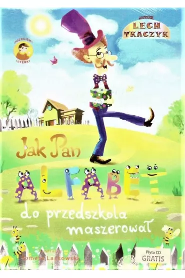 Jak Pan Alfabet do przedszkola maszerowa� + CD - Lech Tkaczyk, Tomasz  Laskowski