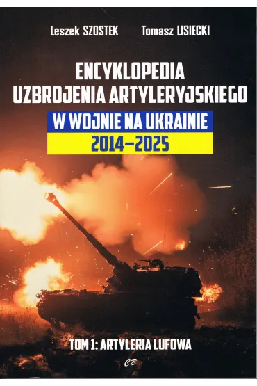 Encyklopedia uzbrojenia artyleryjskiego w wojnie na Ukrainie 2014-2025. Tom 1: Artyleria lufowa - Leszek Szostek, Tomasz  Lisiecki