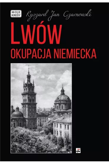 Lw�w okupacja niemiecka - Ryszard Jan Czarnowski