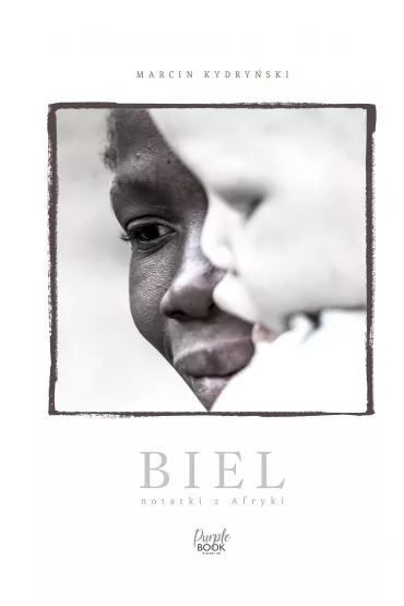 Biel. Notatki z Afryki - Marcin Kydry�ski