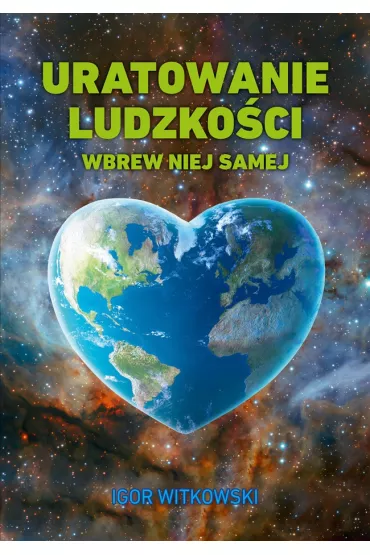 Uratowanie ludzko�ci wbrew niej samej - Igor Witkowski