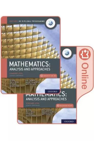 Oxford IB Diploma Programme: IB Mathematics: analysis and approaches, Standard Level, Print and Enha - Jennifer Chang Wathall, Jill Stevens, Natasha Awada, Paul La Rondie