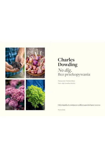 No Dig. Bez przekopywania - Charles Dowding
