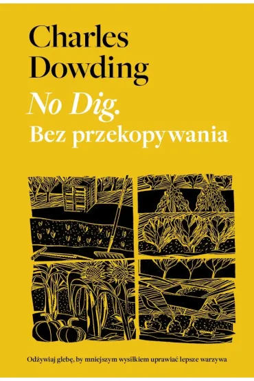 No Dig. Bez przekopywania - Charles Dowding