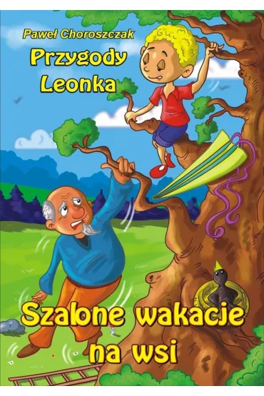 &bdquo;Szalone wakacje na wsi&rdquo; (Seria Przygody Leonka) - Pawe� Choroszczak