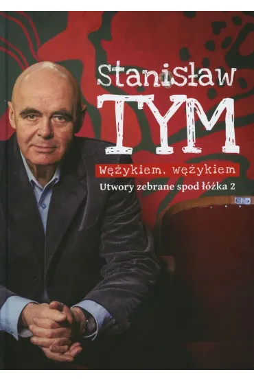 W�ykiem, w�ykiem. Utwory zebrane spod ��ka 2 - Stanis�aw Tym