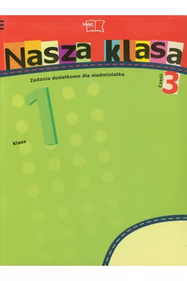 Nasza klasa SP KL 1. Zadania dodatkowe dla siedmiolatka cz�� 3