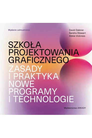 Szko�a projektowania graficznego. Zasady i praktyka, nowe programy i technologie - David Dabner, Stewart Sandra, Abbie  Vickress