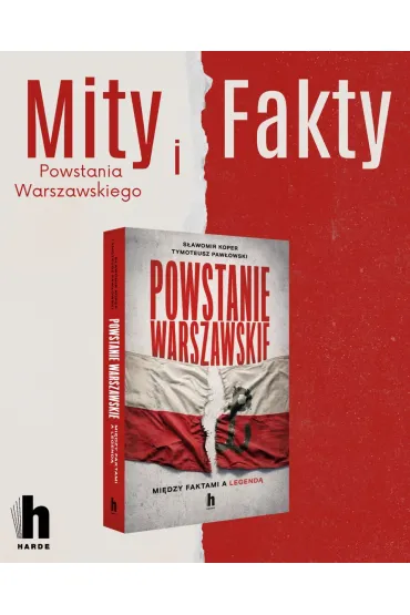 Powstanie Warszawskie. Mi�dzy faktami a legend� - S�awomir Koper, Tymoteusz Paw�owski