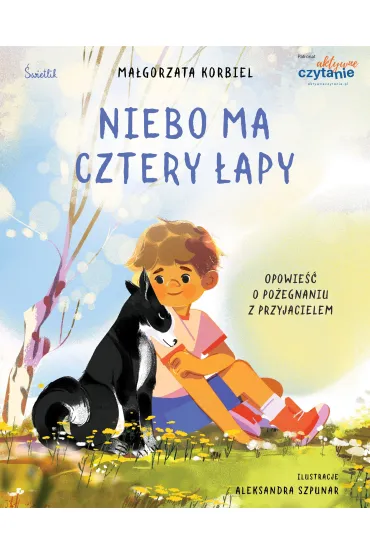 Niebo ma cztery �apy. Opowie�� o po�egnaniu z przyjacielem - Ma�gorzata Korbiel