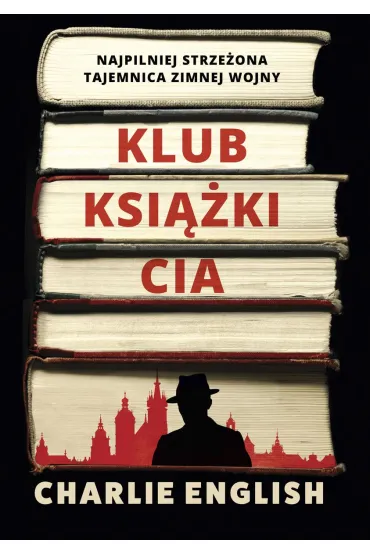 Klub ksi��ki CIA. Najpilniej strze�ona tajemnica zimnej wojny - Charlie English