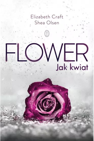 Flower. Jak kwiat - Elizabeth Craft, Shea Olsen