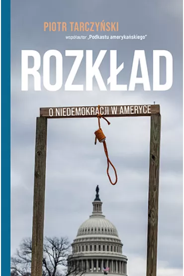 Rozk�ad. O niedemokracji w Ameryce - Piotr Tarczy�ski