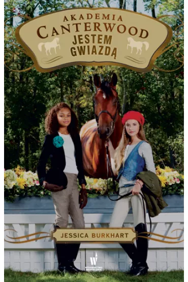 Jestem gwiazd�. Akademia Canterwood. Tom 15 - Jessica Burkhart