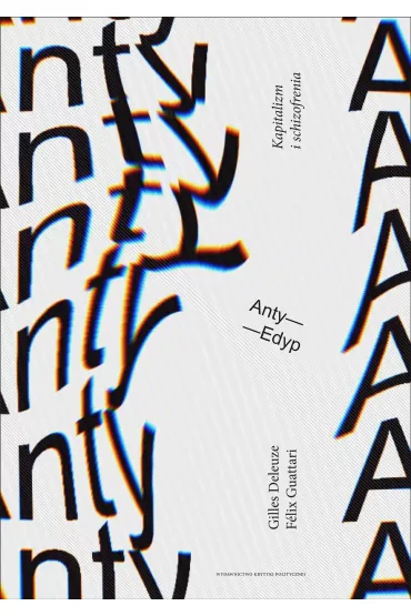 Anty-Edyp. Kapitalizm i schizofrenia - Deleuze Gilles, Felix Guattari