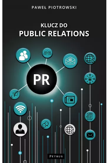 Klucz do public relations - Pawe� Piotrowski