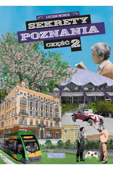 Sekrety Poznania. Cz�� 2 - Lucjan  Moros