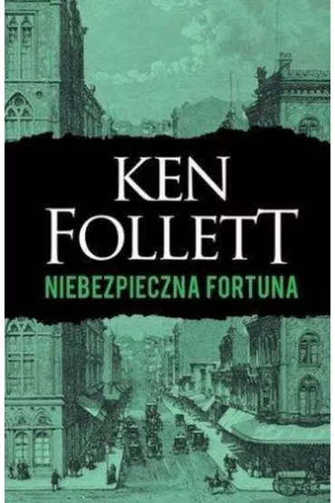 Niebezpieczna fortuna - Ken Follett