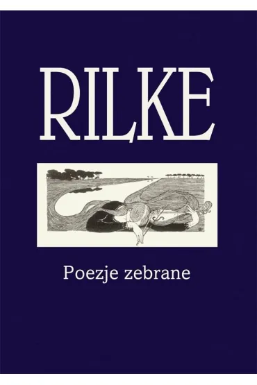 Rilke. Poezje zebrane - Rainer Maria Rilke