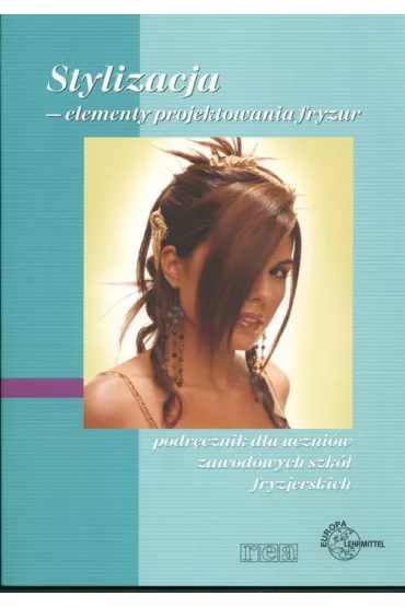 Stylizacja - elementy projektowania fryzur. REA - Gerhard Luhr
