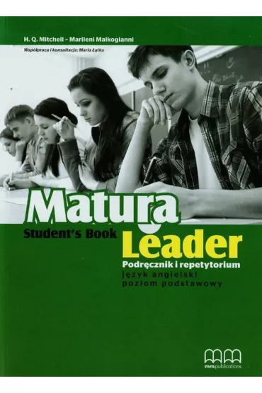 Matura Leader. Podr�cznik i Repetytorium. J�zyk Angielski Poziom Podstawowy - Malkogianni Marileni, Maria ��tka, H. Q. Mitchell