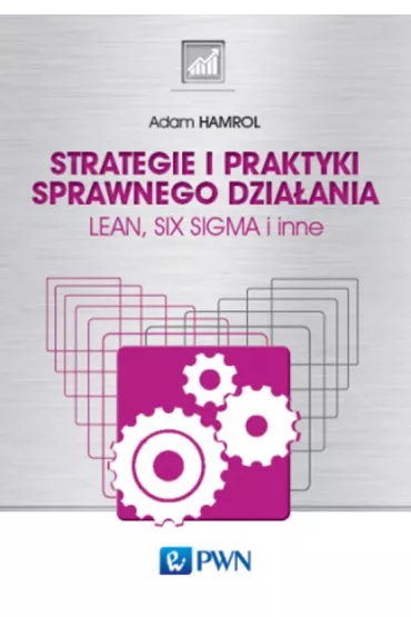 Strategie i praktyki sprawnego dzia�ania. Lean, Six Sigma i inne - Adam Hamrol